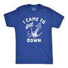 Mens I Came To Get Down T Shirt Funny Boat Anchor Partying Tee For Guys