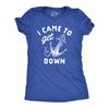 Womens I Came To Get Down T Shirt Funny Boat Anchor Partying Tee For Ladies