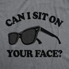 Mens Can I Sit On Your Face T Shirt Funny Sunglasses Adult Humor Tee For Guys