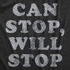 Womens Can Stop Will Stop T Shirt Funny Sarcastic Joke Saying Tee For Ladies
