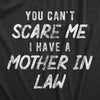 Mens You Cant Scare Me I Have A Mother In Law T Shirt Funny Step Mom Joke Tee For Guys