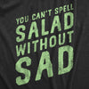 Womens You Cant Spell Salad Without Sad T Shirt Funny Healthy Eating Dieting Joke Tee For Ladies