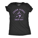 Womens Charm School Drop Out T Shirt Funny Halloween Witch Spell Casting Joke Tee For Ladies