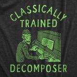 Mens Classically Trained Decomposer T Shirt Funny Halloween Musical Zombie Joke Tee For Guys