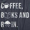 Womens Coffee Books And Rain T Shirt Funny Caffeine Reading Lovers Tee For Ladies