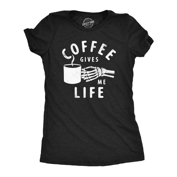 Womens Coffee Gives Me Life T Shirt Funny Caffeine Lovers Java Addicts Joke Tee For Ladies