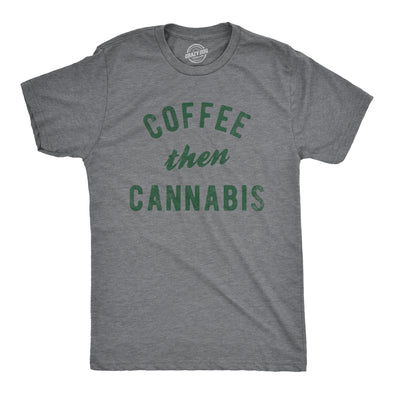 Mens Coffee Then Cannabis T Shirt Funny 420 Caffeine Pot Lovers Tee For Guys