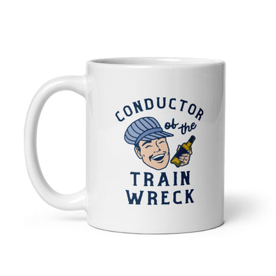 Conductor Of The Train Wreck Mug Funny Drinking Partying Disaster Novelty Cup-11oz