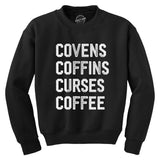 Covens Coffins Curses Coffee Crewneck Sweatshirt Funny Halloween Witch Caffeine Lovers Longsleeve Sweater