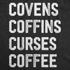 Covens Coffins Curses Coffee Crewneck Sweatshirt Funny Halloween Witch Caffeine Lovers Longsleeve Sweater