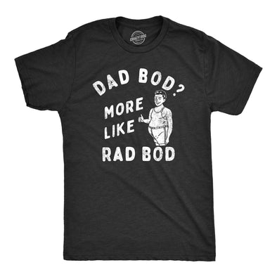 Mens Dad Bod More Like Rad Bod T Shirt Funny Fathers Day Gift Out Of Shape Joke Tee For Guys