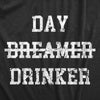 Mens Day Drinker T Shirt Funny Partying Heavy Drinking Dreamer Tee For Guys