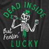 Womens Dead Inside But Feeling Lucky T Shirt Funny St Pattys Day Luck Of The Irish Drinking Tee For Ladies