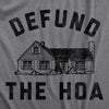 Mens Defund The HOA T Shirt Funny Home Owners Joke Tee For Guys