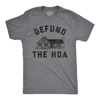 Mens Defund The HOA T Shirt Funny Home Owners Joke Tee For Guys