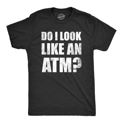 Mens Do I Look Like An ATM T Shirt Funny Money Teller Joke Tee For Guys