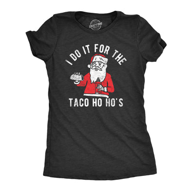 Womens I Do It For The Taco Ho Hos T Shirt Funny Xmas Santa Mexican Food Lovers Tee For Ladies