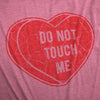 Womens Dont Touch Me T Shirt Funny Valentines Day Candy Heart Joke Tee For Ladies