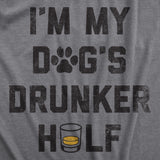 Womens Im My Dogs Drunker Half T Shirt Funny Drinking Puppy Lovers Tee For Ladies