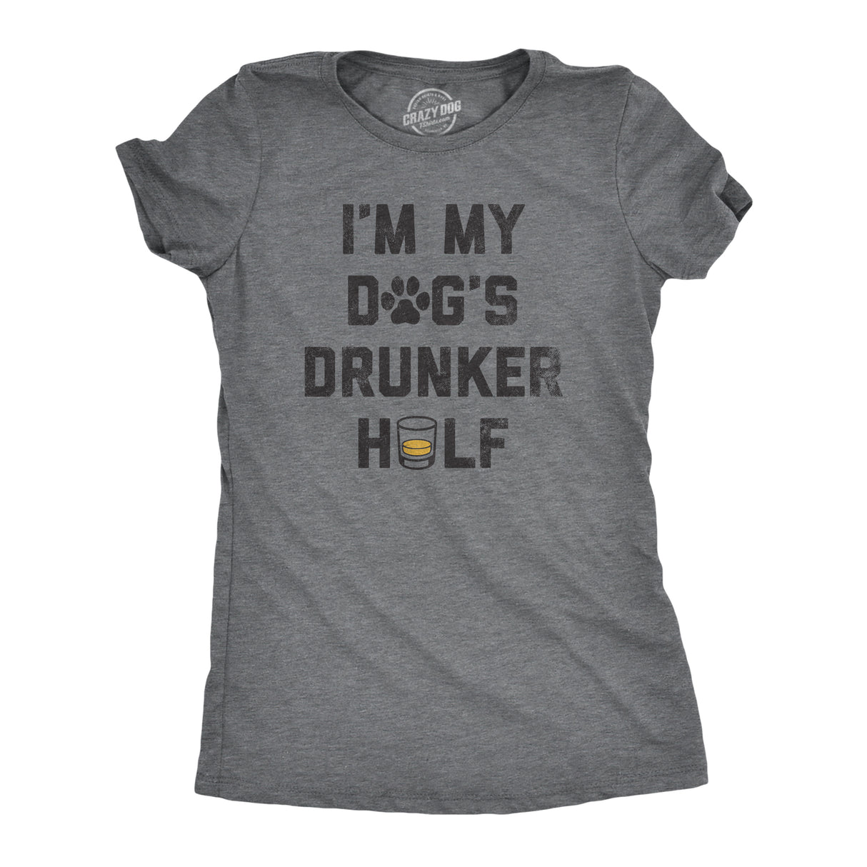 Womens Im My Dogs Drunker Half T Shirt Funny Drinking Puppy Lovers Tee For Ladies