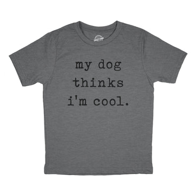 Youth My Dog Thinks Im Cool T Shirt Funny Cute Puppy Pet Lover Tee For Kids