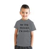 Youth My Dog Thinks Im Cool T Shirt Funny Cute Puppy Pet Lover Tee For Kids