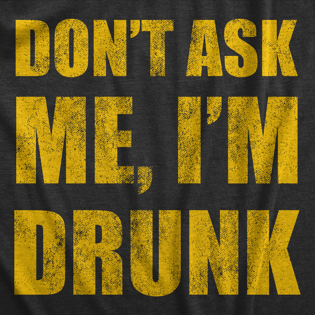 Mens Dont Ask Me Im Drunk T Shirt Funny Drinking Partying Lovers Tee For Guys