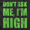 Womens Dont Ask Me Im High T Shirt Funny 420 Pot Smoking Lovers Tee For Ladies