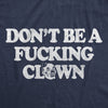 Womens Dont Be A Fucking Clown T Shirt Funny Offensive Rude Circus Clowns Tee For Ladies