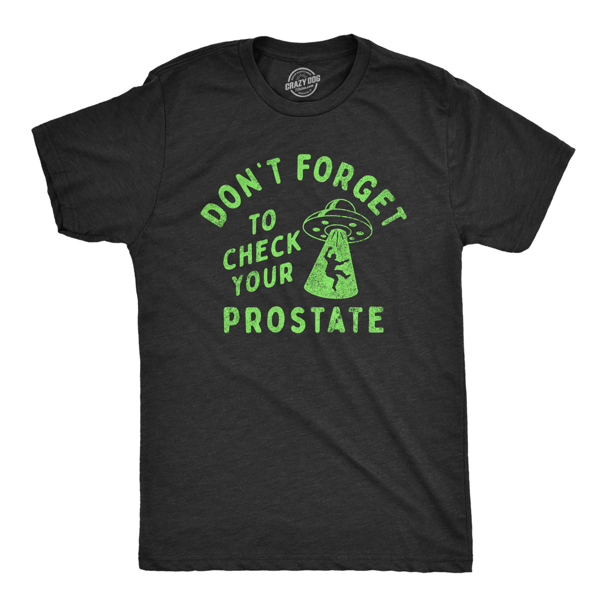 Mens Dont Forget to Check Your Prostate T Shirt Funny Alien UFO Abduction Joke Tee for Guys