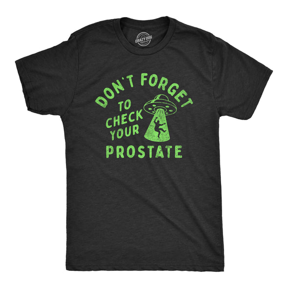 Mens Dont Forget To Check Your Prostate T Shirt Funny Alien UFO Abduction Joke Tee For Guys