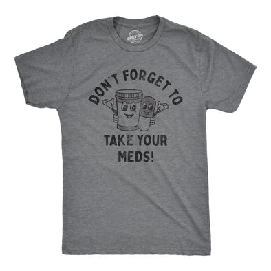 Mens Dont Forget To Take Your Meds T Shirt Funny Pills Medication Reminder Joke Tee For Guys