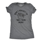 Womens Dont Forget To Take Your Meds T Shirt Funny Pills Medication Reminder Joke Tee For Ladies