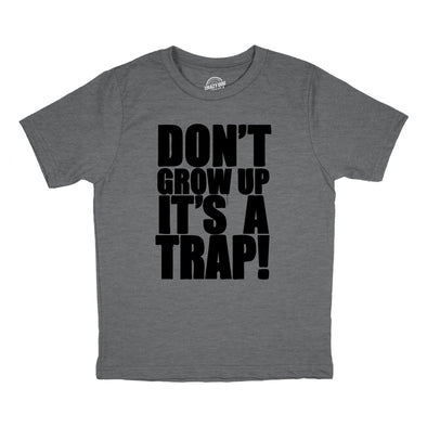 Youth Dont Grow Up Its A Trap T Shirt Funny Young Childhood Joke Tee For Kids