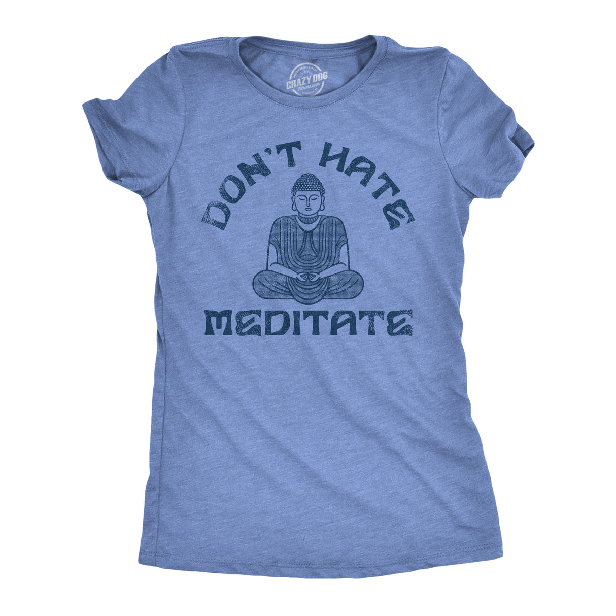 Womens  Dont Hate Meditate T shirt Funny Zen Calm Spiritual Meditation Joke Tee For Ladies