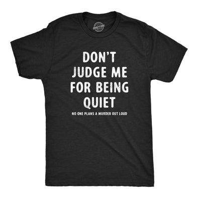 Mens Dont Judge Me For Being Quiet T Shirt Funny Crazy Killer Psycho Joke Tee For Guys
