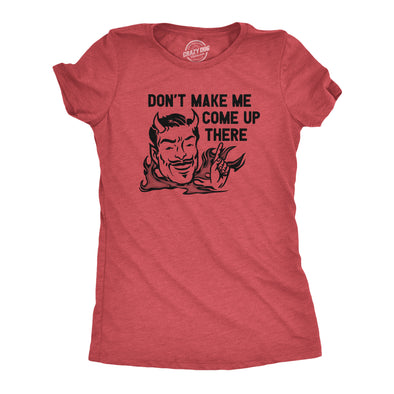 Womens Dont Make Me Come Up There T Shirt Funny Devil Satan Joke Tee For Ladies