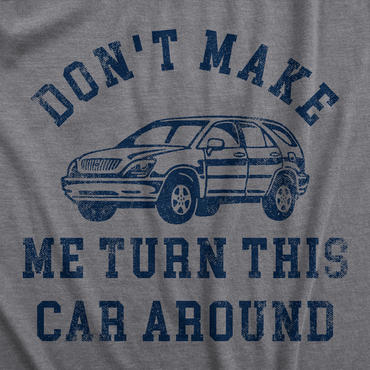 Womens Dont Make Me Turn This Car Around T Shirt Funny Family Vacation Road Trip Joke Tee For Ladies