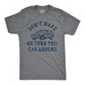 Mens Dont Make Me Turn This Car Around T Shirt Funny Family Vacation Road Trip Joke Tee for Guys