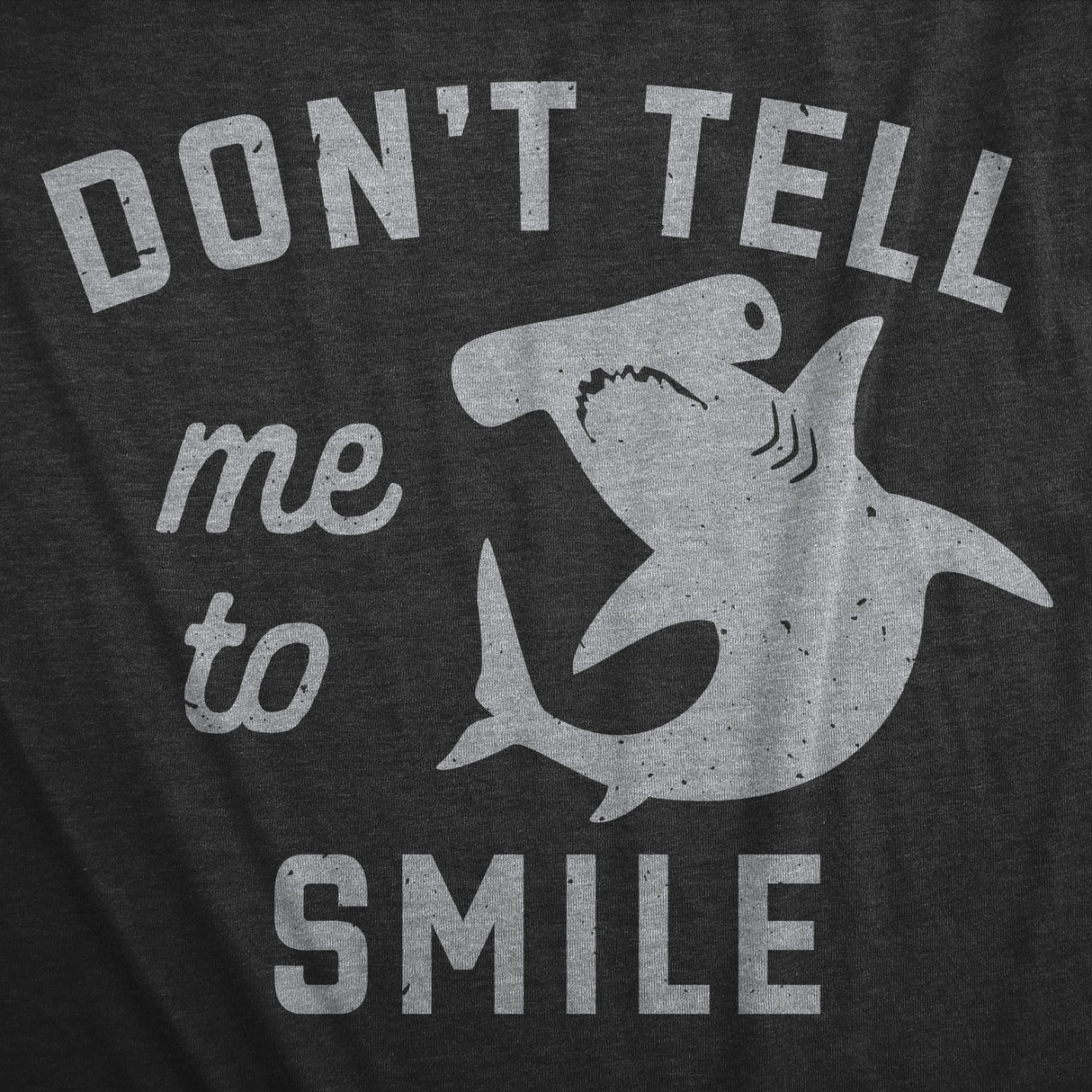 Womens Dont Tell Me to Smile T Shirt Funny Hammerhead Shark Frowning Joke Tee for Ladies
