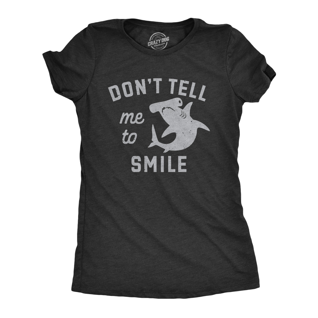 Womens Dont Tell Me to Smile T Shirt Funny Hammerhead Shark Frowning Joke Tee for Ladies