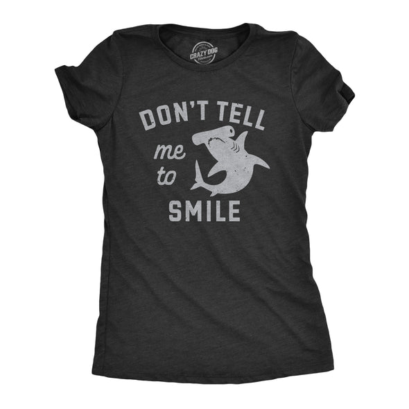 Womens Dont Tell Me To Smile T Shirt Funny Hammerhead Shark Frowning Joke Tee For Ladies