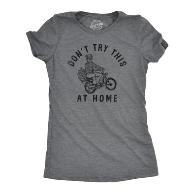 Womens Dont Try This At Home T Shirt Funny Drinking Partying Drunk Motorcycle Keg Tee For Ladies