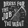 Womens Dress For The Job You Want T Shirt Funny Grim Reaper Death Joke Tee For Ladies