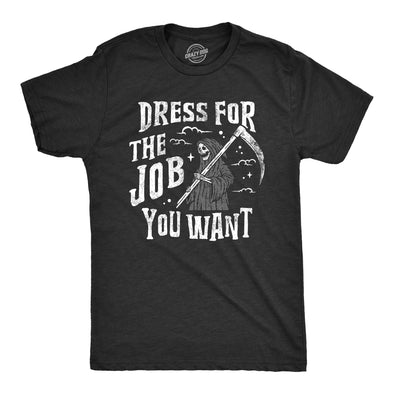 Mens Dress For The Job You Want T Shirt Funny Grim Reaper Death Joke Tee For Guys