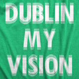 Mens Funny T Shirts Dublin My Vision St Patricks Day Drinking Tee For Guys