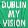 Womens Dublin My Vision T Shirt Funny St Pattys Day Blurred Heavy Drinking Party Tee For Ladies