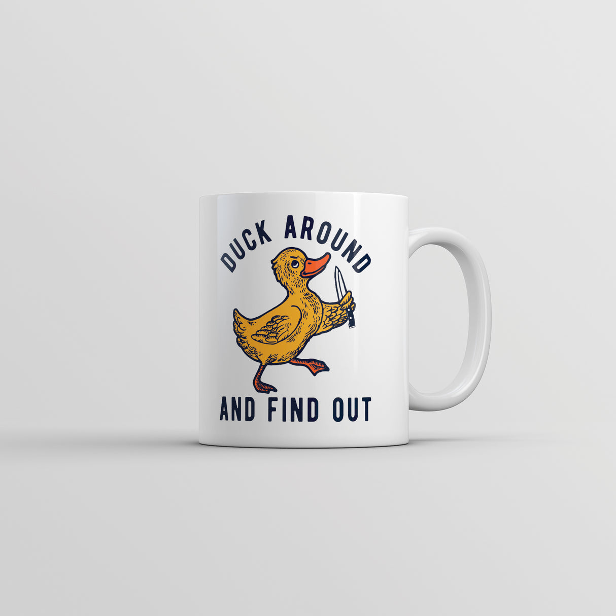 Duck Around And Find Out Mug Funny Threat Knife Ducks Joke Cup-11oz