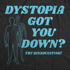Womens Dystopia Got You Down Try Dissociating T Shirt Funny Distraction Joke Tee For Ladies