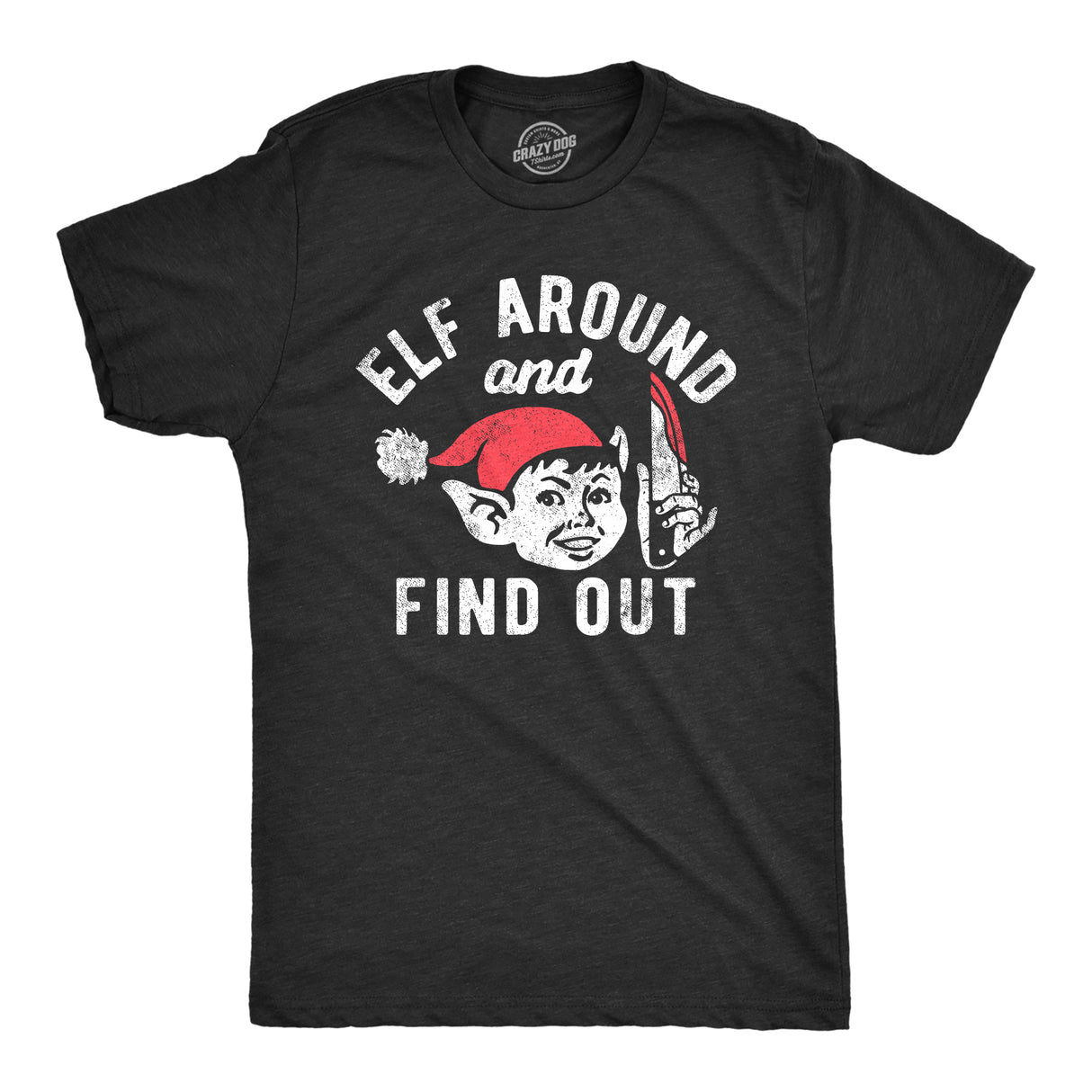 Mens Elf Around and Find Out T Shirt Funny Threatening Xmas Elves Joke Tee for Guys